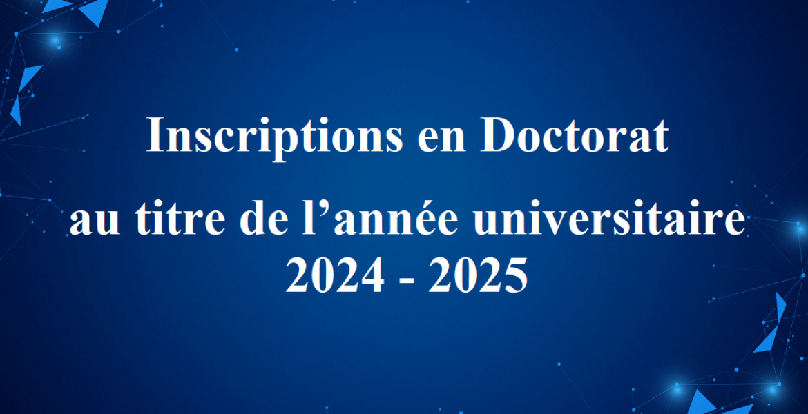 Inscriptions en Doctorat au titre de l’année universitaire 2024 - 2025